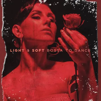 Light & Soft Bossa to Dance by Dancing Jazz Project