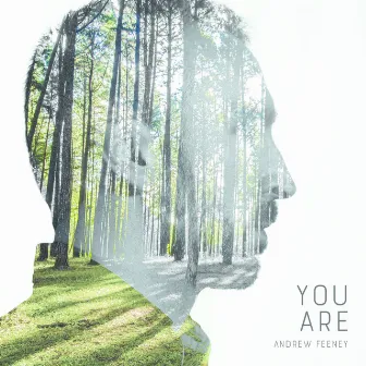 You Are by Andrew Feeney