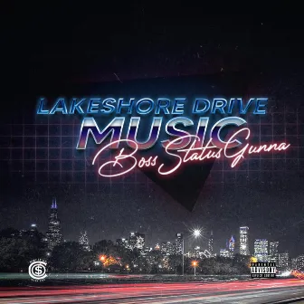 Lake Shore Drive Music by Boss Status Gunna