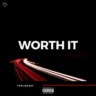 Worth It by YVN Legazy