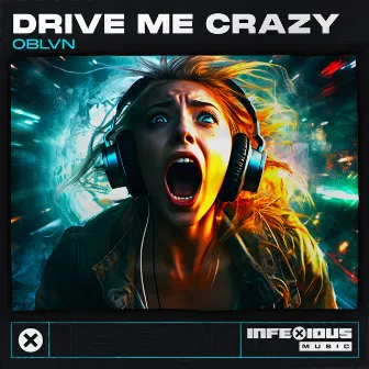 Drive Me Crazy by OBLVN