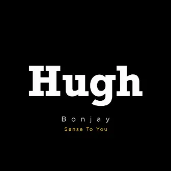 Sense to You by Hugh