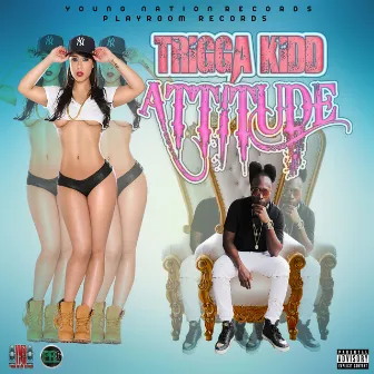 Atittude by Trigga Kidd