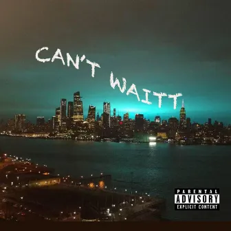 Can't Wait by Lotto Bangz