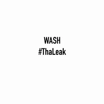 #ThaLeak - EP by Wash