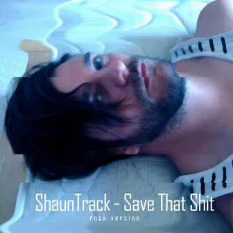 Save That Shit (Rock Version) by Shaun Track