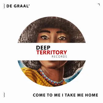 Come to Me / Take Me Home by DE GRAAL'