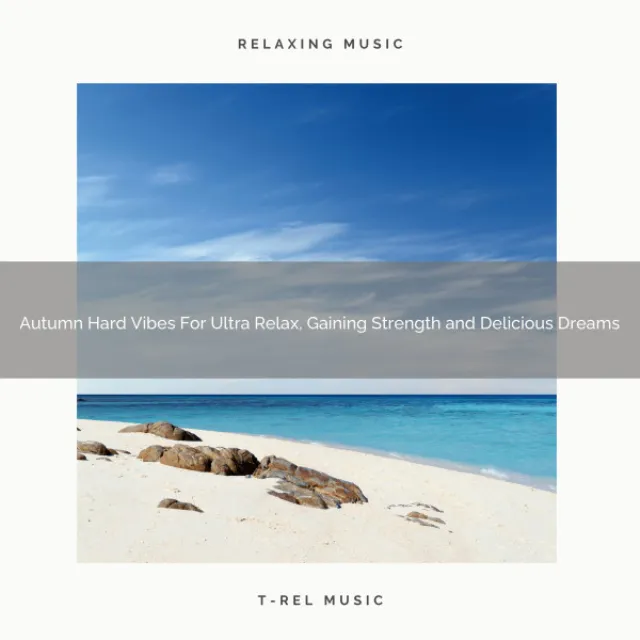 Autumn Hard Vibes For Ultra Relax, Gaining Strength and Delicious Dreams