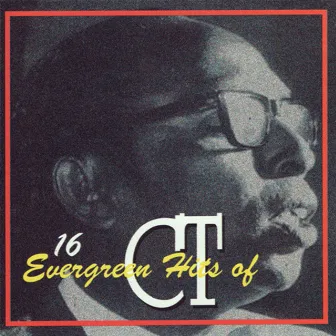 16 Evergreen Hits of CT by C.T. Fernando