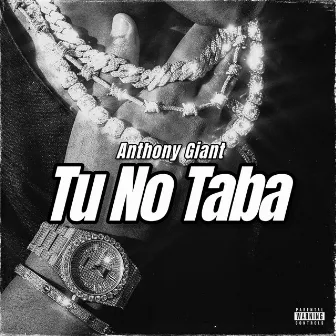 Tu No Taba by Anthony Giant