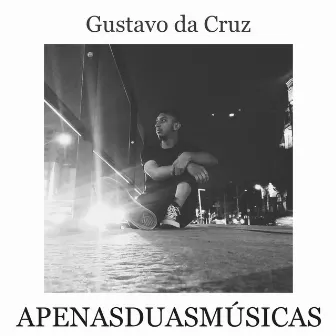 Apenas Duas Músicas by Gustavo da Cruz