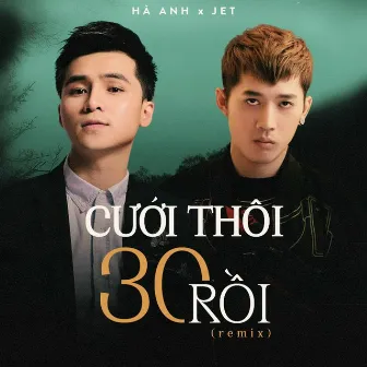 Cưới Thôi 30 Rồi - Remix by Hà Anh