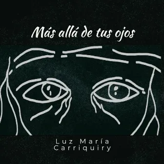 Mas allá de tus ojos by Luz María Carriquiry