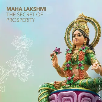 Maha Lakshmi: The Secret of Prosperity by Bhakti Marga Music