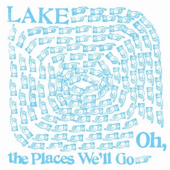 Oh, The Places We'll Go by LAKE