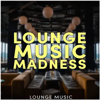 Lounge Music Madness by Unknown Artist