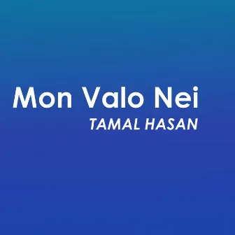 Mon Valo Nei by Tamal Hasan