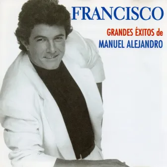 Grandes exitos de Manuel Alejandro by Francisco