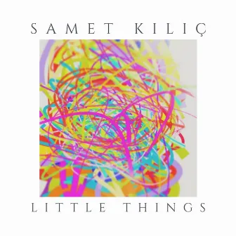 Little Things by Samet Kılıç