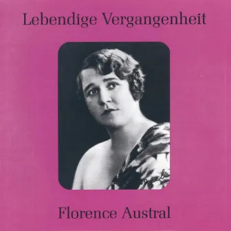 Lebendige Vergangenheit - Florence Austral by Florence Austral