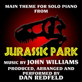 Jurassic Park - Main Theme for Solo Piano (From the Original Motion Picture Score) by Dan Redfeld