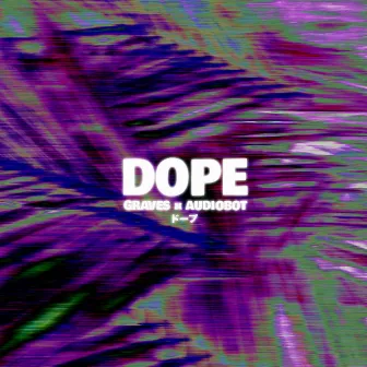 Dope - Single by Audiobot