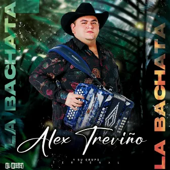 La Bachata (Versión Norteña) by Alex Treviño y su Grupo Terrenal