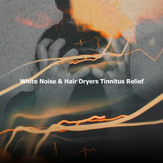 White Noise & Hair Dryers Tinnitus Relief by Tinnitus