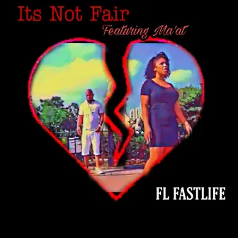 Its Not Fair by FL FASTLIFE