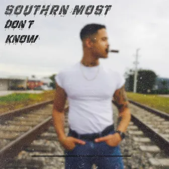 Dont Know by Southrn Most