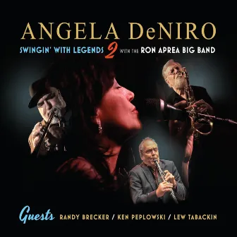 Angela DeNiro Swingin' with Legends 2 with the Ron Aprea Big Band by Angela DeNiro