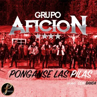 Ponganse Las Pilas (En Vivo Con Banda) by Grupo Aficion