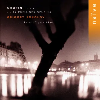 Chopin: 24 Preludes, Op. 28 by Grigory Sokolov