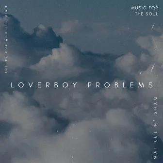 Loverboy Problems by Mai Kel n' Shaq