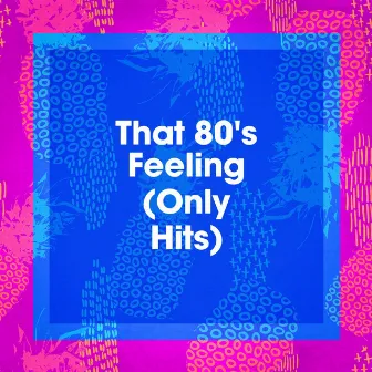 That 80's Feeling (Only Hits) by 80's & 90's Pop Divas