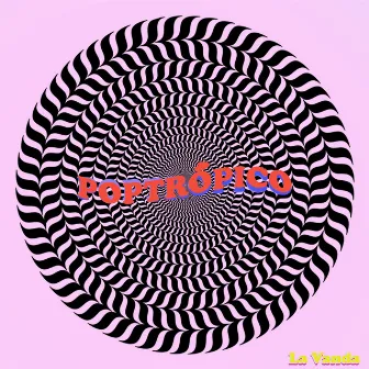 POPTRÓPICO by La Vanda