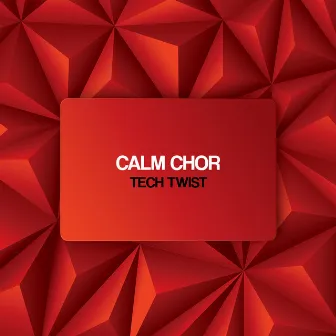 Tech Twist by Calm Chor