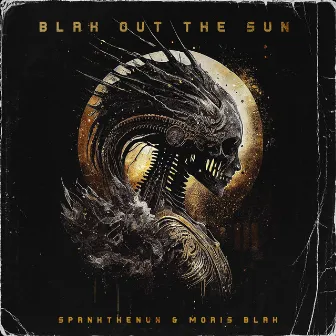 BLAK OUT THE SUN by SPANKTHENUN