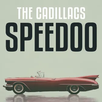 Speedoo by The Cadillacs