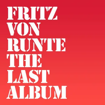 The Last Album by Fritz von Runte