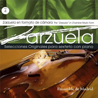 Zarzuela en formato de cámara - Vol. 4 (Selecciones Originales para sexteto con piano) by Ensamble de Madrid