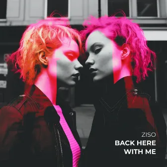 Back Here with Me by ZISO