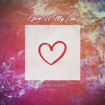 Give U My Luv by Jovan Landry