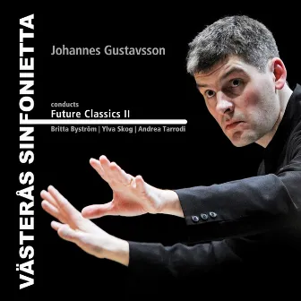 Johannes Gustavsson conducts Future Classics II by Britta Byström