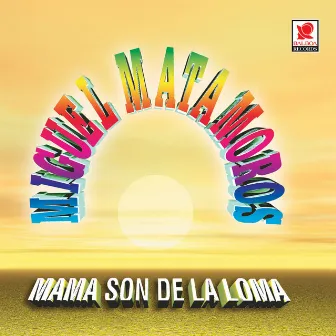 Mamá, Son De La Loma by Miguel Matamoros