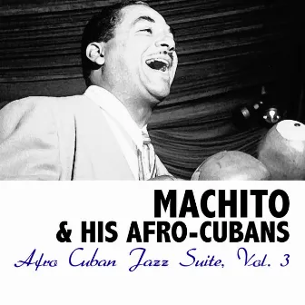 Afro Cuban Jazz Suite, Vol. 3 by Machito & His Afro Cubans