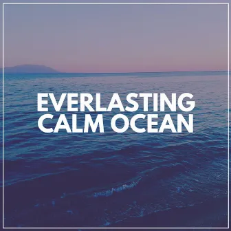 Everlasting Calm Ocean by Tailormade Ocean Waves