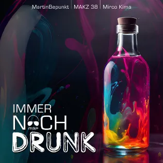 Immer Noch Drunk by MAKZ 38