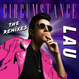 Circumstance (The Remixes) by LAU