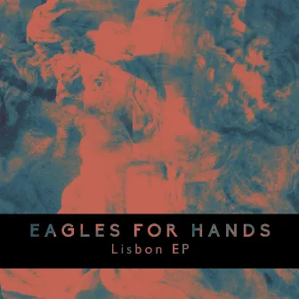 Lisbon EP by Eagles For Hands